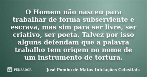 O Homem Não Nasceu Para Trabalhar De José Pombo De Matos Pensador