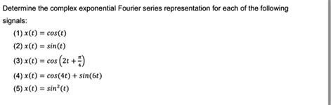 SOLVED Determine The Complex Exponential Fourier Series Representation