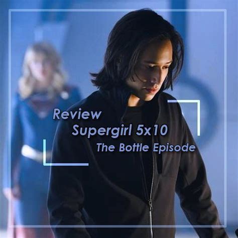 [spoilers] Review 5x10 The Bottle Episode Supergirl Amino Amino