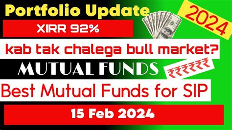 Kab Tak Chalega Bull Market Xirr 92 Mutual Funds Best Mutual Funds Sip Portfolio 15