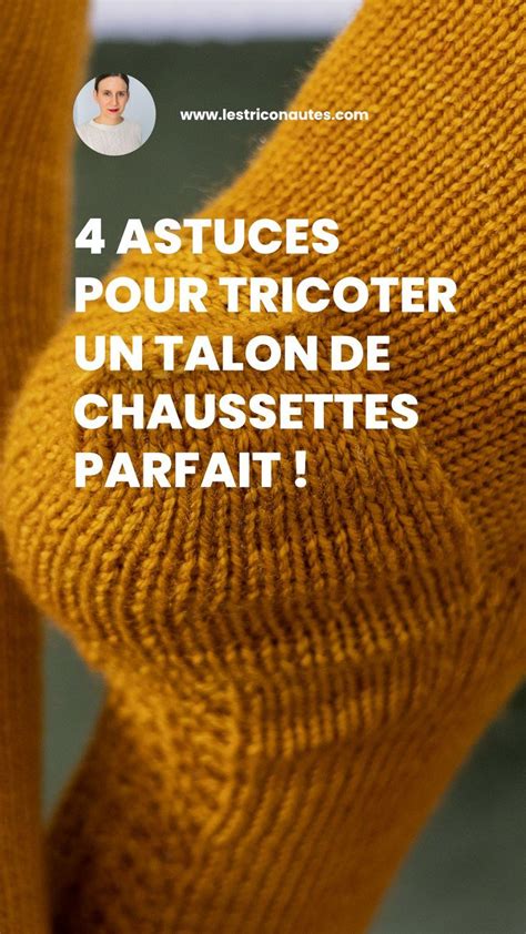 Tricoter Un Talon De Chaussette Tout Ce Quil Faut Savoir Tricot