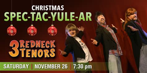 3 Redneck Tenors Christmas Spec Tac Yule Ar Gracie Theatre