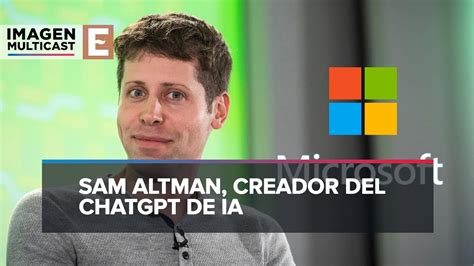 Microsoft Contrata A Sam Altman Tras Su Despido De Openai Youtube