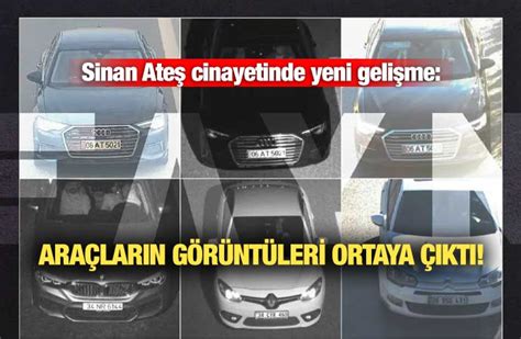 Sinan Ateş cinayetinde yeni gelişme Araçların görüntüleri ortaya çıktı