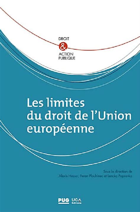 Les Limites Du Droit De L Union Europ Enne Alexis Husser P Ran