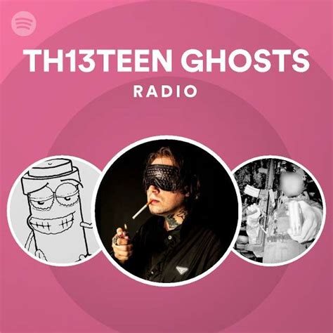 TH13TEEN GHOSTS Radio Spotify Playlist