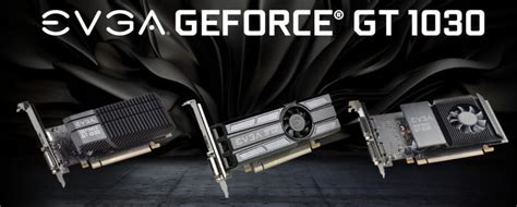 EVGA GeForce GT 1030 la nueva tarjeta gráfica rápida y potente de EVGA