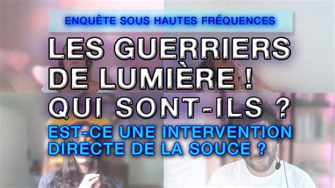 LES GUERRIERS DE LUMIÈRE QUI SONT ILS D OU VIENNENT ILS DES