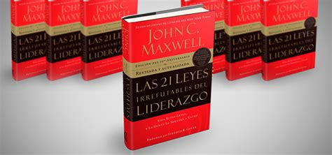 Las Leyes Irrefutables Del Liderazgo John C Maxwell