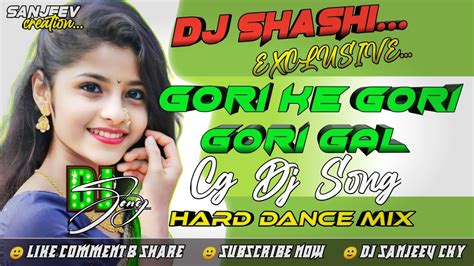 Gori Ke Gori Gori Gal Cg Hard Dance Mix Dj Shashi Youtube