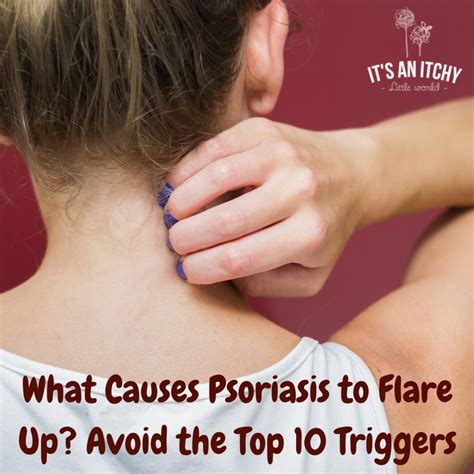 What Causes Psoriasis to Flare Up? Avoid the Top 10 Triggers