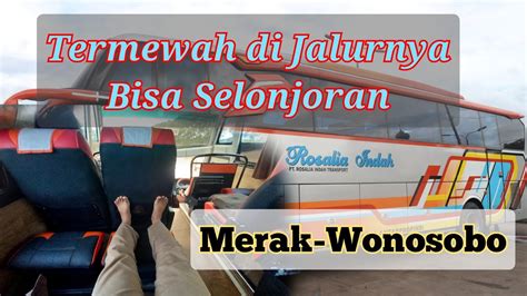 Bus Termewah Di Jalurnya Rosalia Indah Rute Merak Wonosobo Youtube