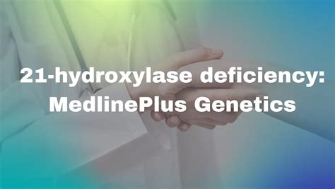 21 Hydroxylase Deficiency Medlineplus Genetics