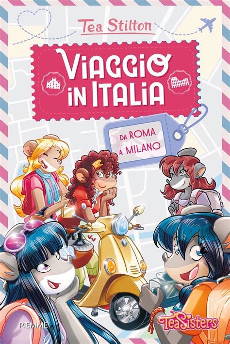 Viaggio In Italia Da Roma A Milano Tea Sisters I Libri Di Geronimo