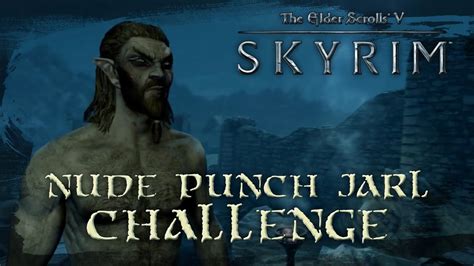 Nude Punch Jarl Challenge Skyrim Youtube