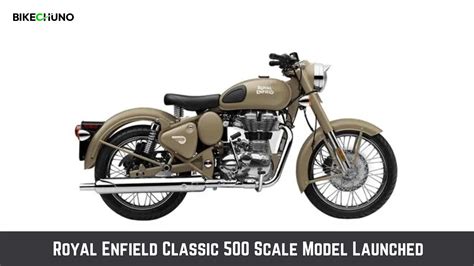 Royal Enfield Classic 500 Scale Model Launched At Rs 67 990 Bikechuno