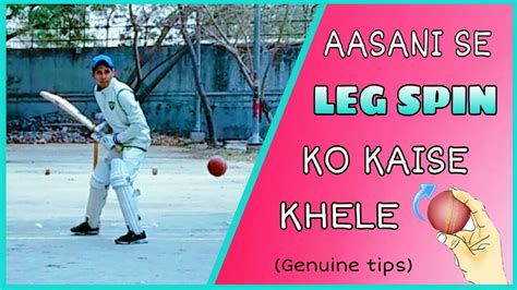 How To Play Leg Spin How To Play Against Leg Spinners Youtube