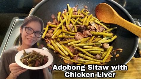 Adobong Sitaw With Chicken Liver Youtube