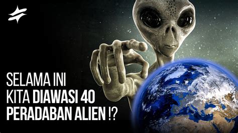 Selama Ini Kita Tidak Sadar Ada Peradaban Alien Sedang Mengawasi