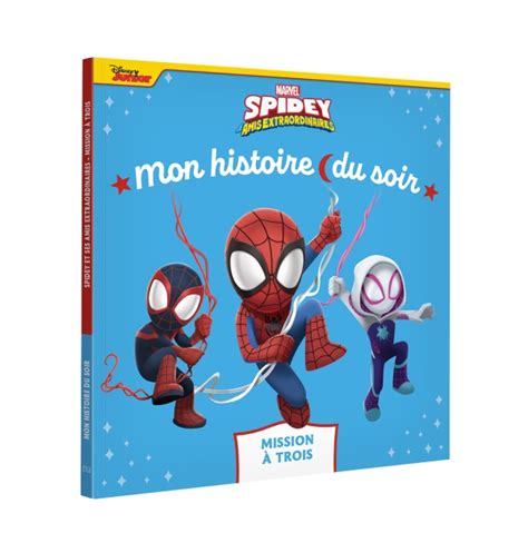 Spidey Et Ses Amis Extraordinaires Mon Histoire Du Soir Mission à