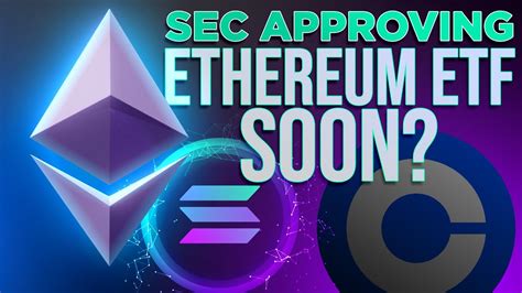 Sec Approving Ethereum Futures Etf Soon 🔥 Ethereum Solana Update