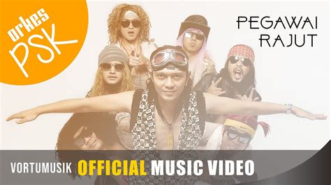 Orkes Psk Pegawai Rajut Official Music Video Youtube