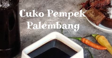 Resep Cuko Pempek Palembang Oleh Puji Winarni Cookpad