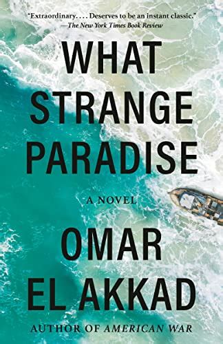 What Strange Paradise A Novel Kindle Edition By El Akkad Omar