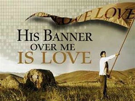 His Banner Over Me Is Love