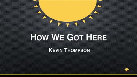 How We Got Here Kevin Thompson Ppt Download