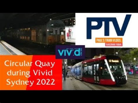 Paul S Train Vlog Circular Quay During Vivid Sydney Youtube