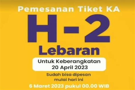 Tiket Kereta Api H 2 Lebaran Sudah Bisa Dipesan Hari Ini 6 Maret 2023