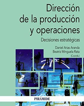 Libro Direcci N De La Producci N Y Operaciones Daniel Arias Aranda