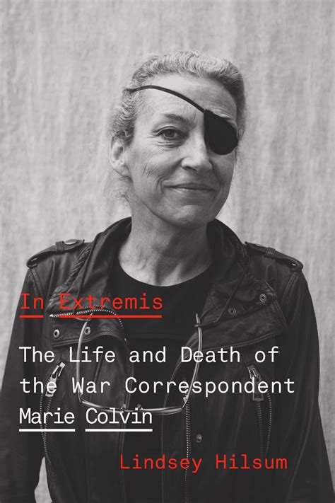 In Extremis : The Life and Death of the War Correspondent Marie Colvin ...