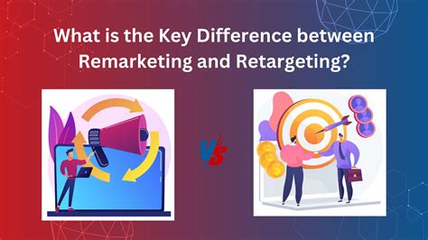 What Is The Key Difference Between Remarketing And Retargeting