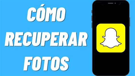 Cómo Recuperar Fotos de Snapchat YouTube