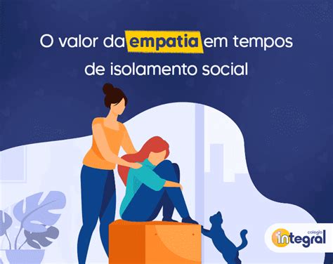 O valor da empatia em tempos de isolamento social Colégio Integral e