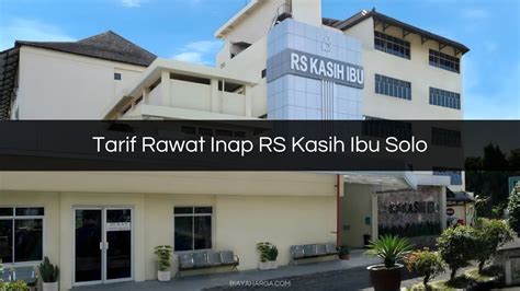 √ 6 Tarif Rawat Inap Rs Kasih Ibu Solo 2023 Kelas And Fasilitas