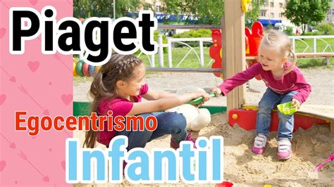 18 Piaget Egocentrismo Infantil Fase Pré Operatória Youtube