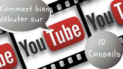 Conseils Pour Bien D Buter Sur Youtube Youtube