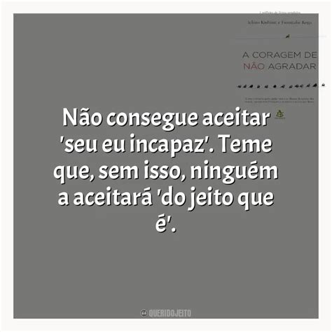 A Coragem de não Agradar Livro Frases Perfeitas Querido Jeito