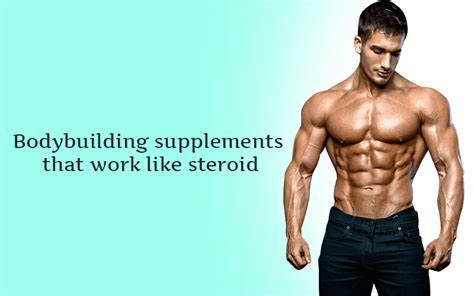 Bodybuilding Supplements That Work Like Steroids Arrowmeds