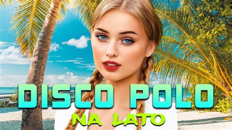 LATO WAKACJE Disco Polo 2025 Na Lato Mega Hity Disco Polo