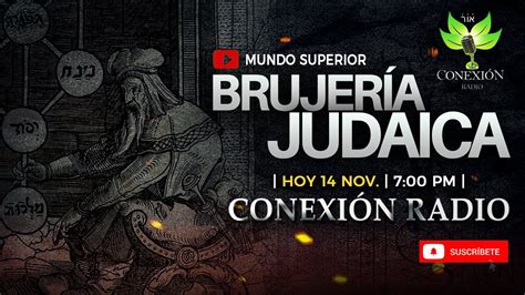 BRUJERÍA JUDAICA CONEXIONRADIO MUNDOSUPERIOR YouTube