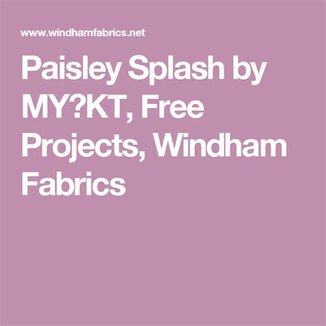 Paisley Splash By My Kt Free Projects Windham Fabrics Windham