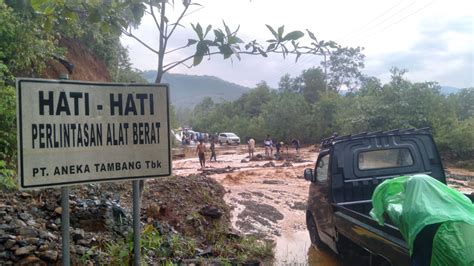 Hujan Deras Akses Jalan Di Lokasi Pertambangan Antam Putus Tandaseru