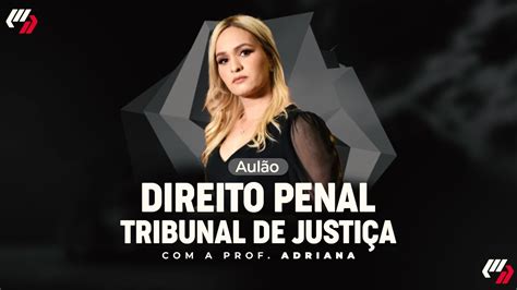 TRIBUNAL DE JUSTIÇA AULÃO DE DIREITO PENAL YouTube