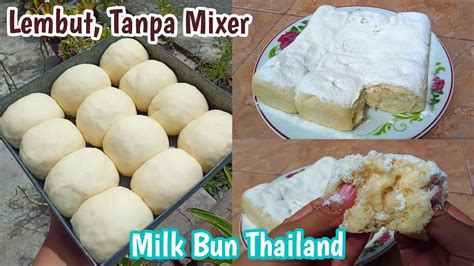 Roti Viral Tanpa Mixer Resep Roti Susu Thailand Super Lembut Milk Bun