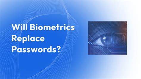 Will Biometrics Replace Passwords Alice Biometrics