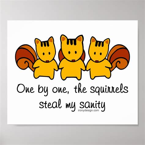 The Squirrels Steal My Sanity Poster Zazzle